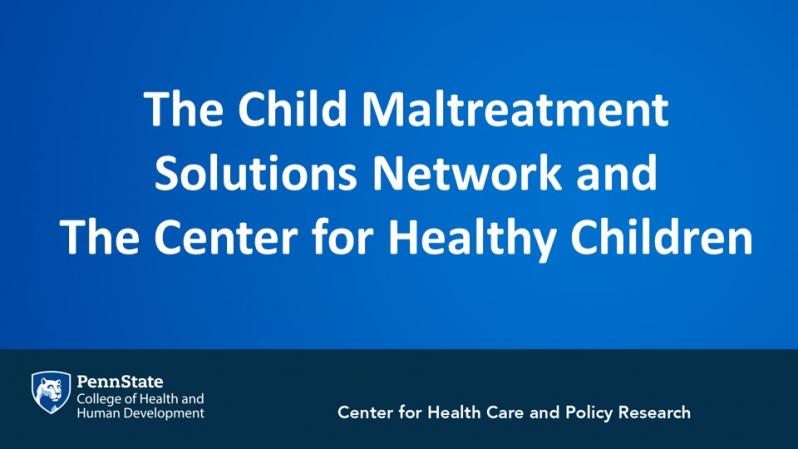 The Child Maltreatment Solutions Network and The Center for Healthy Children