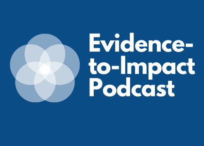 Evidence-to-Impact Podcast 