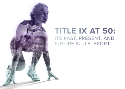 Title IX at 50: Its Past, Present, and Future in U.S. Sport